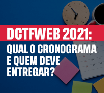 DCTFWeb-2021-qual-o-cronograma-e-quem-deve-entregar